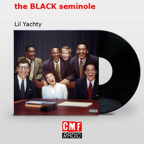 the BLACK seminole – Lil Yachty