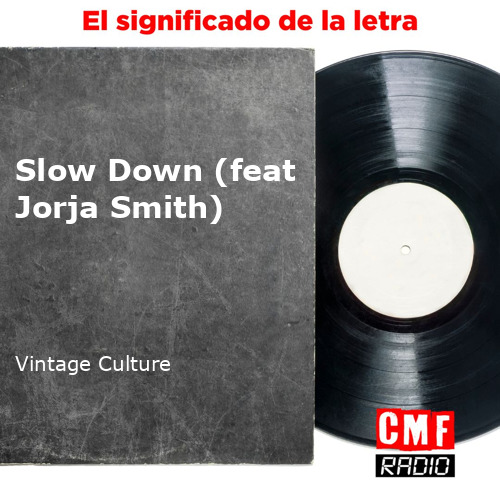 es Slow Down feat Jorja Smith Vintage Culture KWcloud final