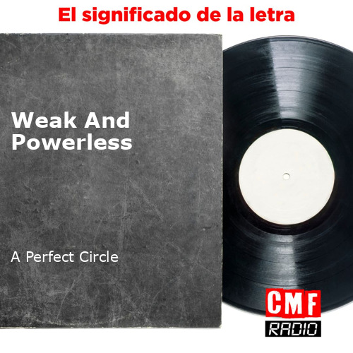 A perfect circle - Weak and powerless / sub español 