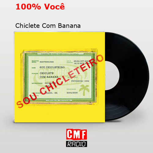 100% Você – Chiclete Com Banana