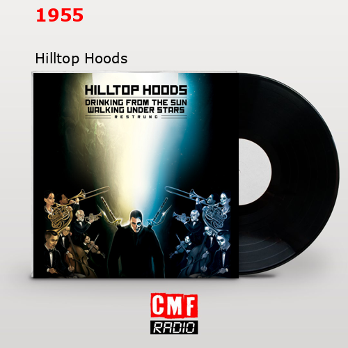 1955 – Hilltop Hoods