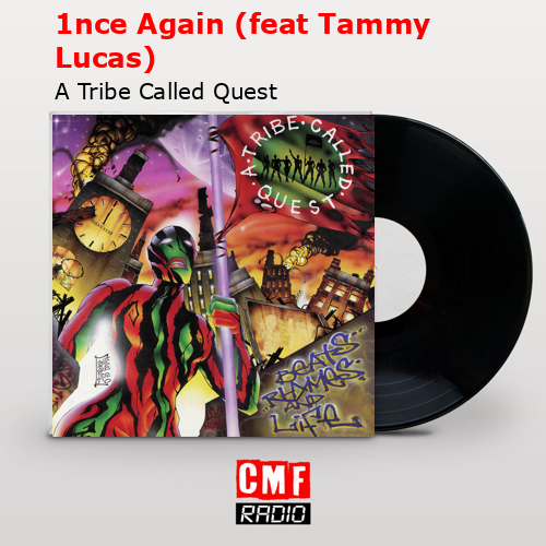 1nce Again (feat Tammy Lucas) – A Tribe Called Quest
