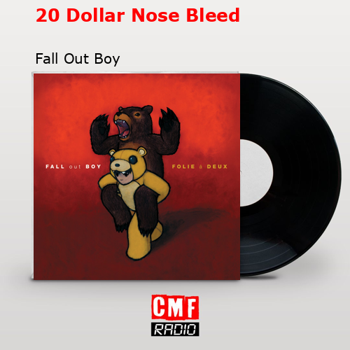 20 Dollar Nose Bleed – Fall Out Boy