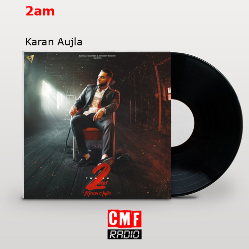 final cover 2am Karan Aujla