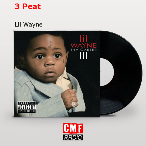3 Peat – Lil Wayne