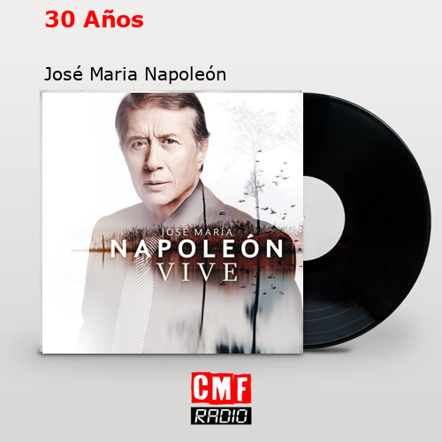 30 Años – José Maria Napoleón
