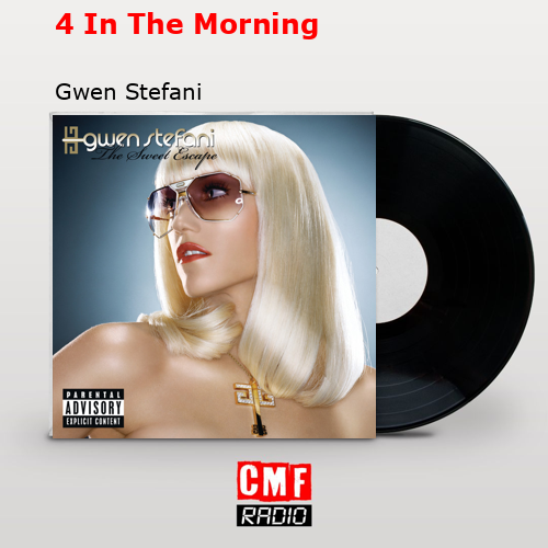 4 In The Morning – Gwen Stefani