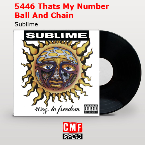 5446 Thats My Number  Ball And Chain – Sublime