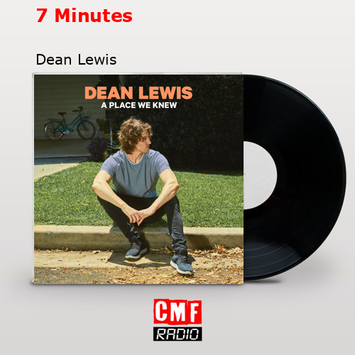7 Minutes – Dean Lewis