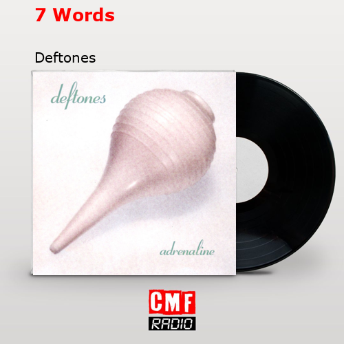 7 Words – Deftones
