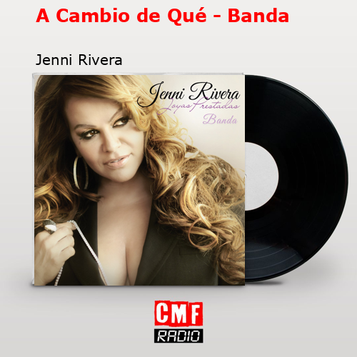A Cambio de Qué – Banda – Jenni Rivera