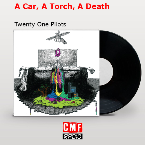 final cover A Car A Torch A Death Twenty One Pilots