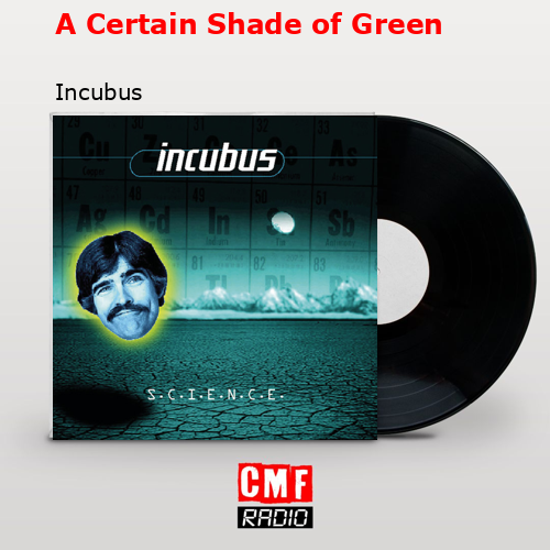 A Certain Shade of Green – Incubus