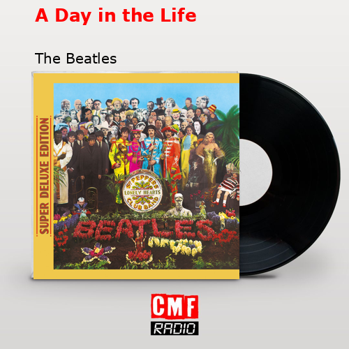 A Day in the Life – The Beatles