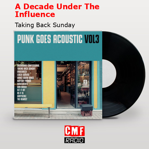 A Decade Under The Influence – Taking Back Sunday