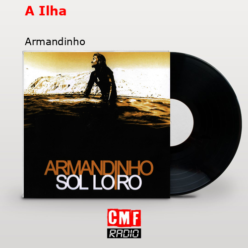 A Ilha – Armandinho
