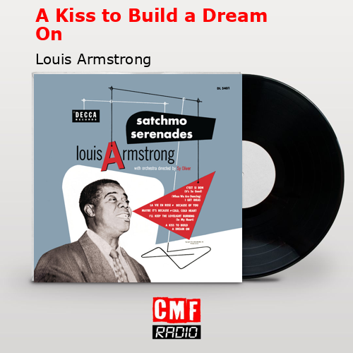 A Kiss to Build a Dream On – Louis Armstrong