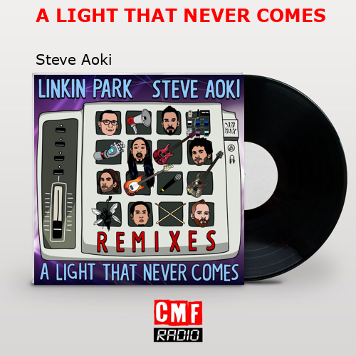 A LIGHT THAT NEVER COMES – Steve Aoki