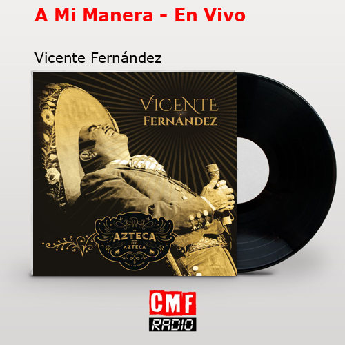 A Mi Manera – En Vivo – Vicente Fernández