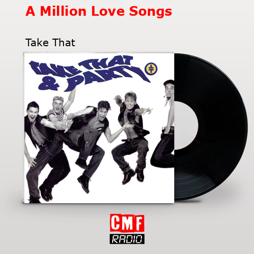 A Million Love Songs – Take That