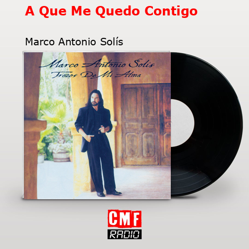 A Que Me Quedo Contigo – Marco Antonio Solís