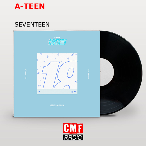 A-TEEN – SEVENTEEN