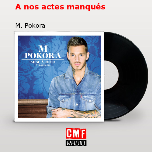 A nos actes manqués – M. Pokora