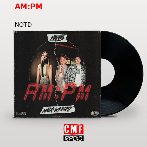 AM:PM – NOTD
