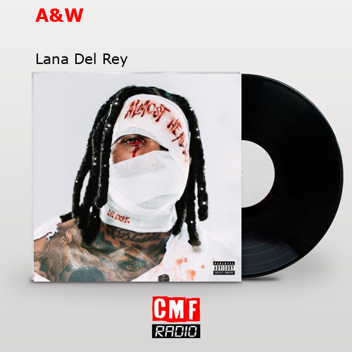 A&W – Lana Del Rey