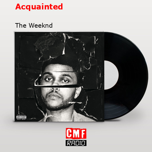 Acquainted – The Weeknd