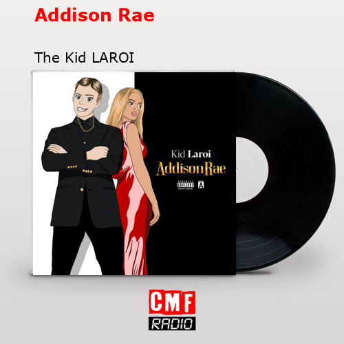 Addison Rae – The Kid LAROI