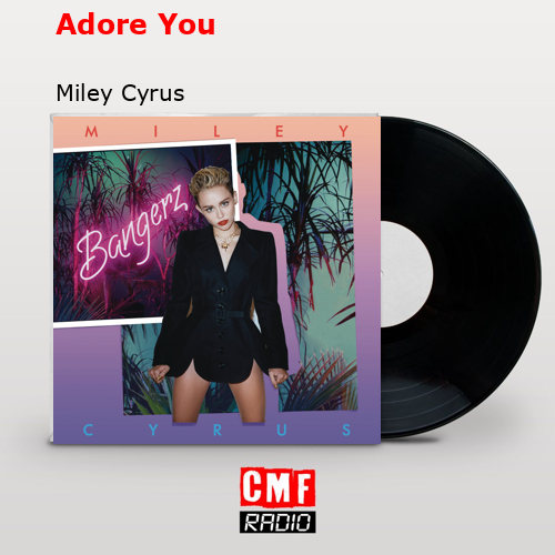 Adore You – Miley Cyrus