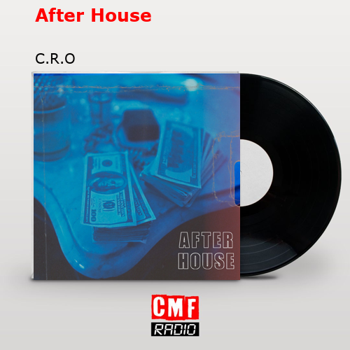 After House – C.R.O