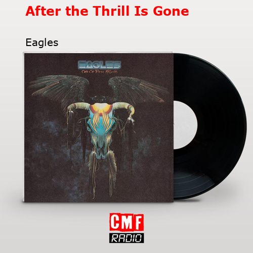 After the Thrill Is Gone – Eagles