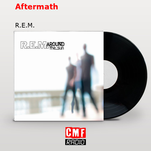 Aftermath – R.E.M.