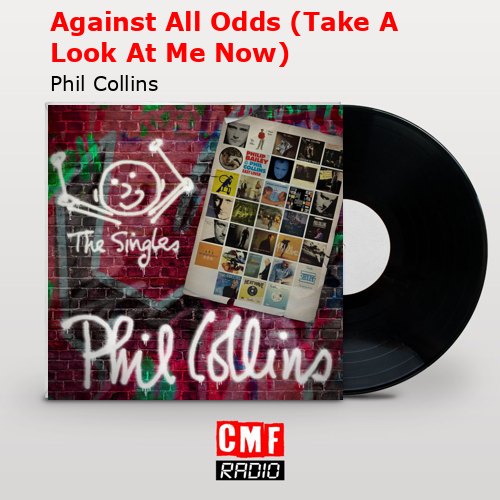 final cover Against All Odds Take A Look At Me Now Phil Collins