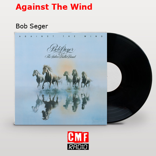 final cover Against The Wind Bob Seger