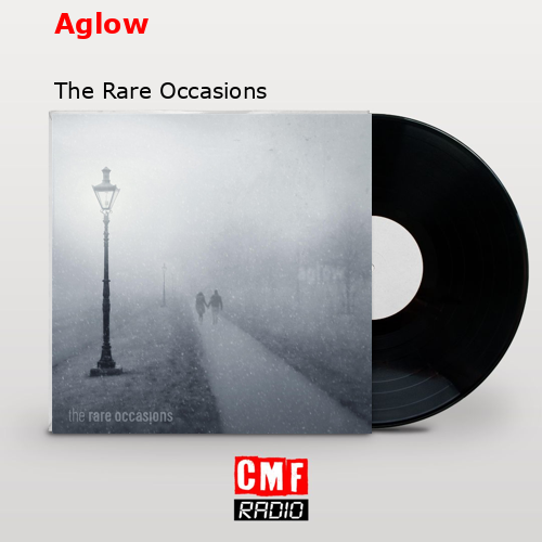 Aglow – The Rare Occasions