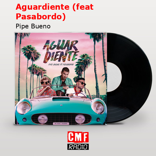 Aguardiente (feat Pasabordo) – Pipe Bueno