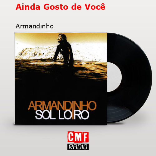 Ainda Gosto de Você – Armandinho