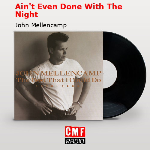 final cover Aint Even Done With The Night John Mellencamp
