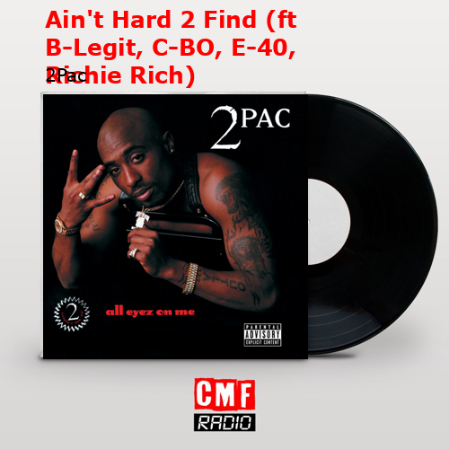 Ain’t Hard 2 Find (ft B-Legit, C-BO, E-40, Richie Rich) – 2Pac
