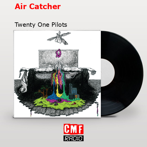 Air Catcher – Twenty One Pilots