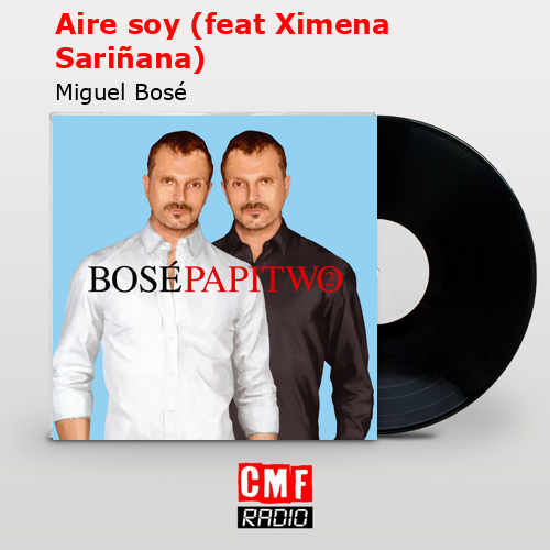 Aire soy (feat Ximena Sariñana) – Miguel Bosé