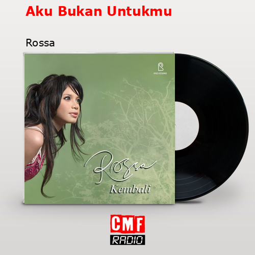 Aku Bukan Untukmu – Rossa