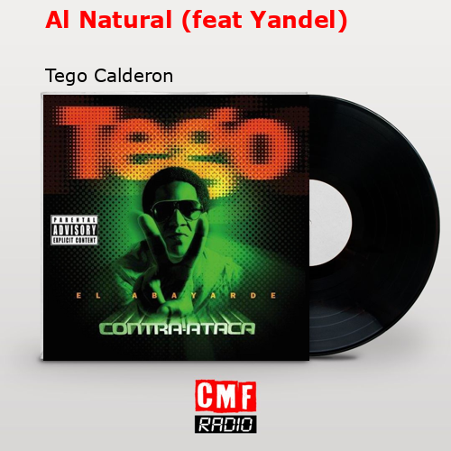 Al Natural (feat Yandel) – Tego Calderon