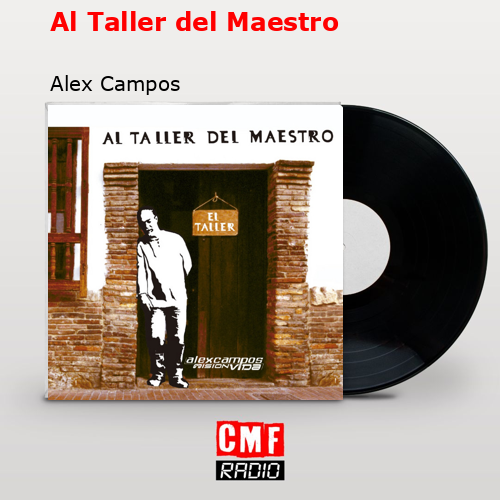 Al Taller del Maestro – Alex Campos