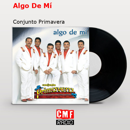 Algo De Mí – Conjunto Primavera