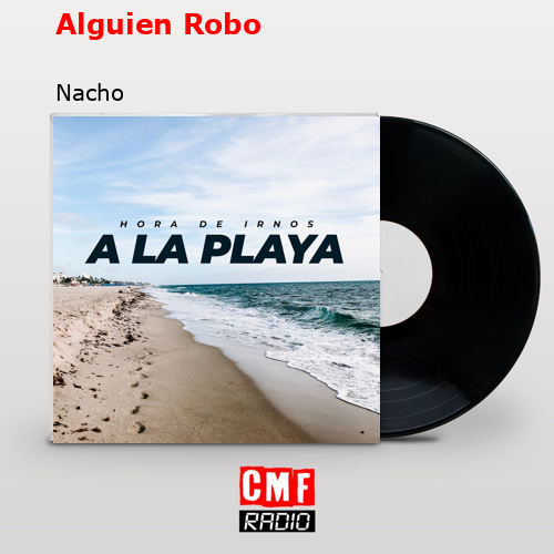 Alguien Robo – Nacho
