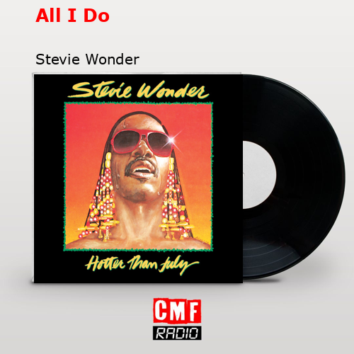 All I Do – Stevie Wonder